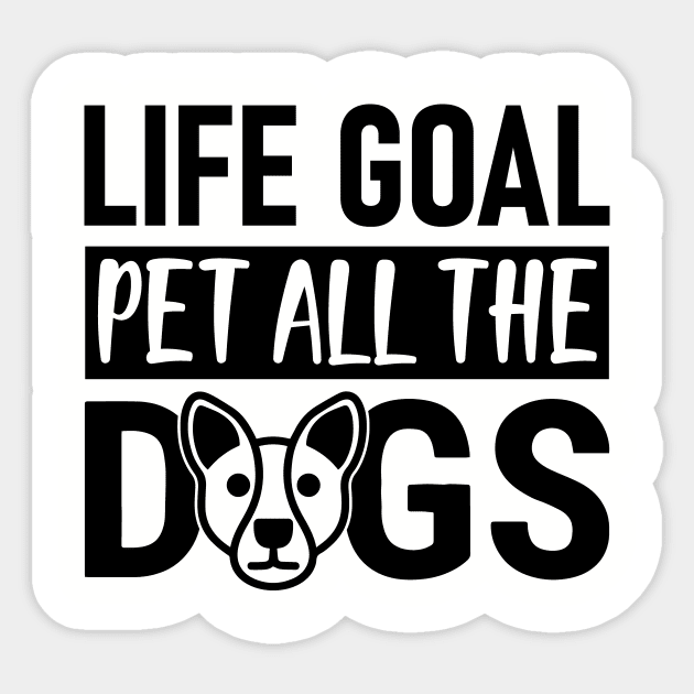 Life Goal Pet All The Dogs Sticker by creativeshirtdesigner